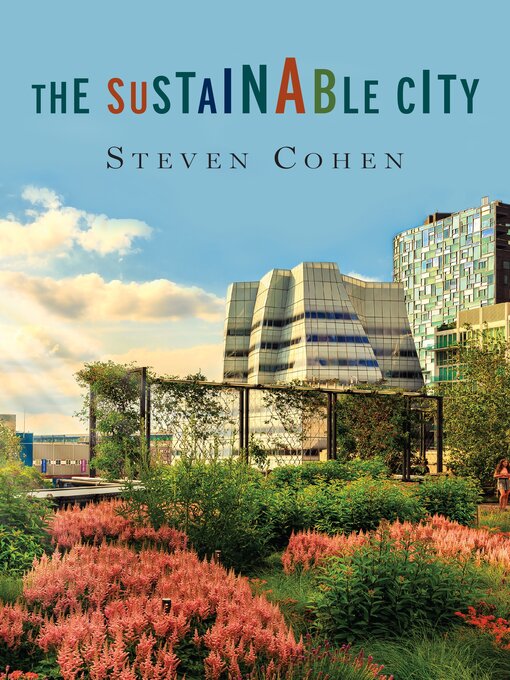 Title details for The Sustainable City by Steven Cohen - Available